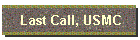 Last Call, USMC